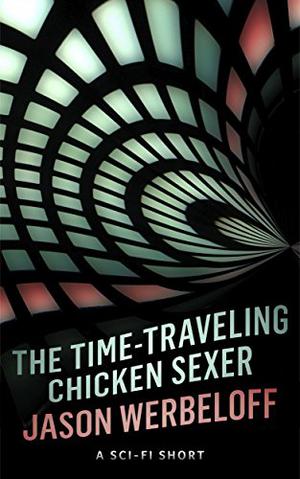 The Time-Traveling Chicken Sexer (Obsidian Worlds #6)