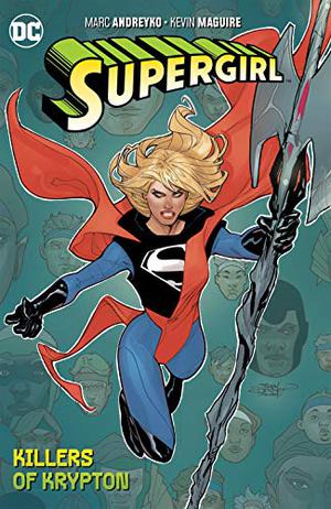 Supergirl  (2016-) Vol. 1: The Killers of Krypton by Marc Andreyko, Dan Jurgens, Sean Parsons, Stanley "Artgerm" Lau, Karl Kesel, Emanuela Lupacchino, Brad Walker, Lan Medina, Tom Derenick