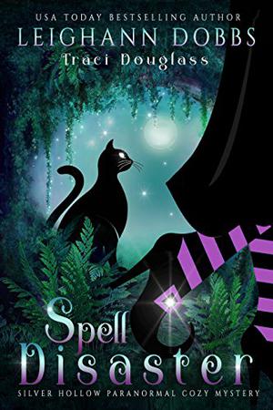 Spell Disaster (Silver Hollow #2)