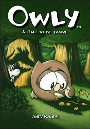 Owly, Vol. 4:  A Time to Be Brave by Andy Runton