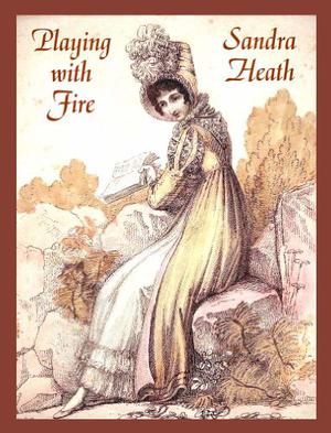 Playing With Fire by Sandra Heath