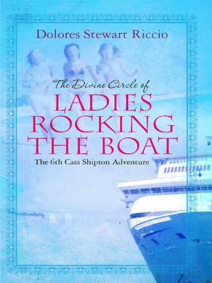 The Divine Circle of Ladies Rocking the Boat (Cass Shipton #6)