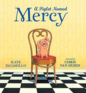 A Piglet Named Mercy by Kate DiCamillo