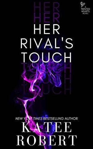 Her Rival's Touch by Katee Robert