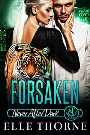 Forsaken: Never After Dark: Shifter Forever Worlds: 2020 Anniversary Edition (Never After Dark #2)