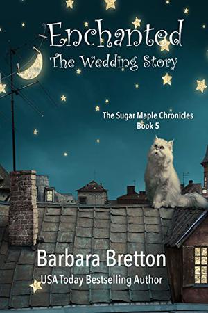 Enchanted: The Wedding Story (Sugar Maple #5)