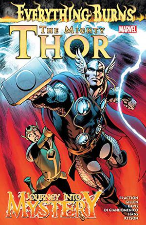 The Mighty Thor/Journey Into Mystery: Everything Burns by Matt Fraction, Kieron Gillen