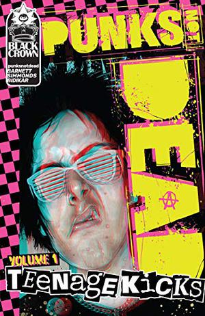 Punks Not Dead, Vol. 1: Teenage Kicks by David Barnett, Martin Simmonds