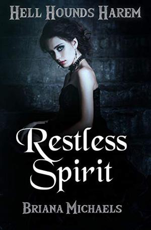 Restless Spirit (Hell Hounds Harem #1)