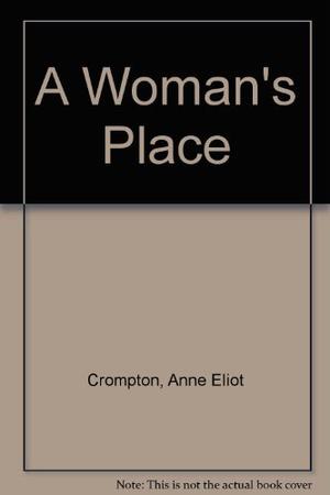 A Woman's Place by Anne Eliot Crompton