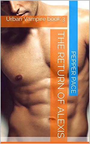 The Return of Alexis: Urban Vampire (Urban Vampire #3)