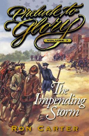 Prelude to Glory, Vol. 7: The Impending Storm (Prelude to Glory #7)