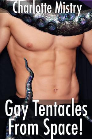 Gay Tentacles From Space! by Charlotte Mistry