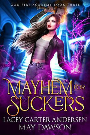 Mayhem for Suckers by Lacey Carter Andersen, May Dawson