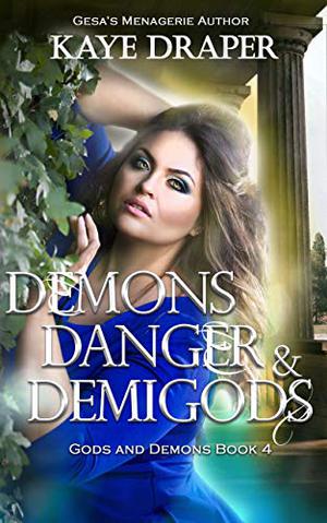 Demons, Danger, and Demigods (Gods and Demons #4)