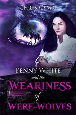 The Weariness of Were-Wolves (Penny White #7)