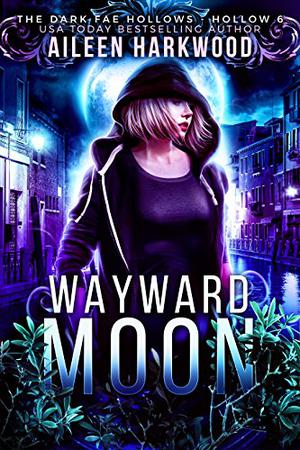 Wayward Moon (Dark Fae Hollows #6)