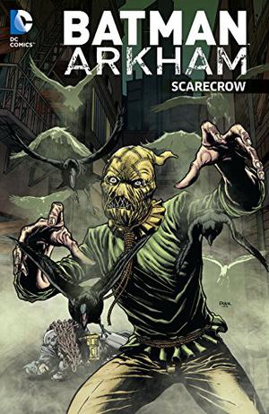 Batman Arkham: Scarecrow by Bill Finger