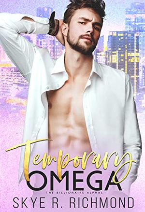 Temporary Omega by Skye R. Richmond