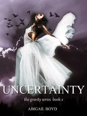 Uncertainty by Abigail Boyd