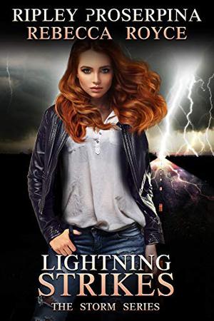 Lightning Strikes by Ripley Proserpina, Rebecca Royce