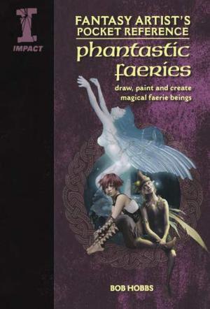 Fantasy Artist's Pocket Reference: Phantastic Fairies by Bob Hobbs, Finlay Cowan, Artemis Kolakis