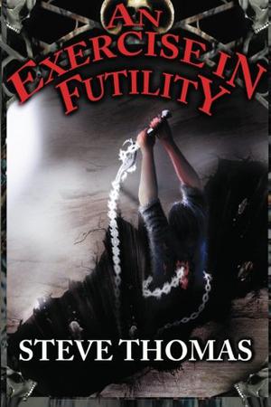 An Exercise in Futility by Steve Thomas