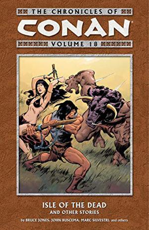 The Chronicles of Conan, Volume 18: Isle of the Dead and Other Stories (Conan the Barbarian 1970-1993 #135-142)