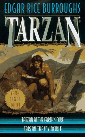 Tarzan at the Earth's Core / Tarzan the Invincible (Tarzan #13-14)