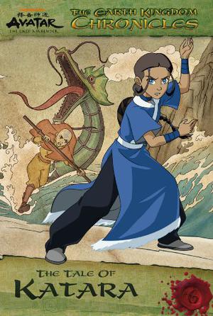 The Earth Kingdom Chronicles: The Tale of Katara by Michael Teitelbaum, Nickelodeon Publishing