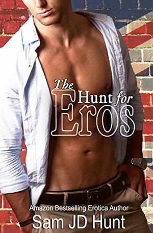 The Hunt for Eros by Sam J.D. Hunt