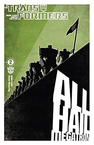 The Transformers: All Hail Megatron, Volume 2 by Shane McCarthy, Guido Guidi, E.J. Su, Robert Deas, Emiliano Santalucia