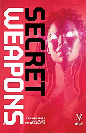 Secret Weapons by Eric Heisserer, Cristina Bracho Carrillo