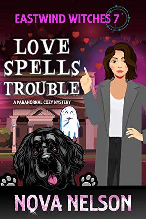 Love Spells Trouble (Eastwind Witches #7)
