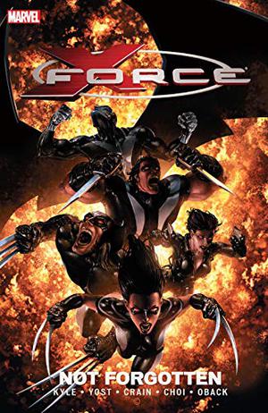 X-Force, Volume 3: Not Forgotten by Craig Kyle, Christopher Yost, Clayton Crain, Cory Petit, Mike Choi, Sonia Oback