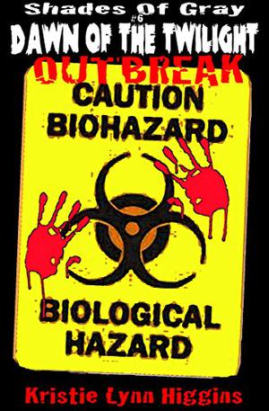 Dawn of the Twilight - Outbreak (Shades of Gray #6)