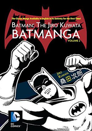 Batman: The Jiro Kuwata Batmanga Vol. 2 by Jiro Kuwata