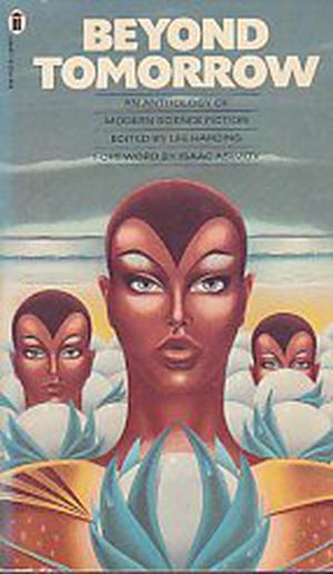 Beyond Tomorrow by Lee Harding, Isaac Asimov, David R. Grigg, Robert Silverberg, Brian W. Aldiss, Poul Anderson, J.G. Ballard, Damon Knight, Ursula K. Le Guin, Philip K. Dick, James Blish, John Baxter, Roger Zelazny, Tony Morphett, Cordwainer Smith, Gordon R. Dickson