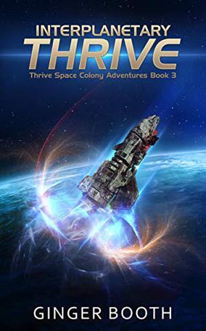Interplanetary Thrive by Ginger Booth