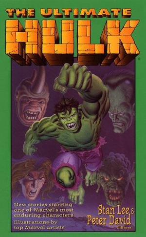 The Ultimate Hulk by Stan Lee, Christopher Golden, Glenn Greenberg, Ken Grobe, Nancy Holder, Steve Lyons, Will Murray, Steven A. Roman, Stan Timmons, Richard C. White, James A. Wolf, Pierce Askegren, Dennis Brabham, Keith R.A. DeCandido, Thomas Deja, Jo Duffy, Danny Fingeroth, Sholly Fisch