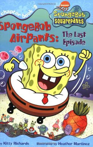 SpongeBob AirPants: The Lost Episode by Kitty Richards