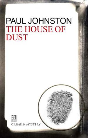 The House Of Dust by Paul Johnston