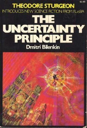 The Uncertainty Principle by Dmitri Bilenkin