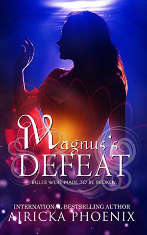 Magnus's Defeat: Dark Urban Fantasy by Airicka Phoenix
