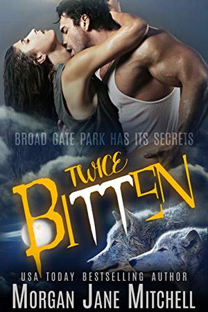 Twice Bitten  (Broad Gate Pack, #1) by Morgan Jane Mitchell