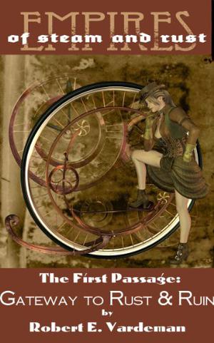 Gateway to Rust & Ruin by Robert E. Vardeman
