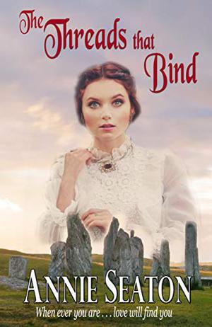 The Threads that Bind by Annie Seaton
