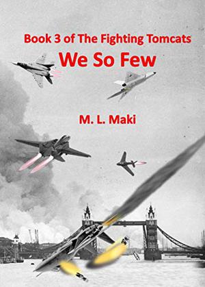 WE SO FEW: BOOK 3 OF THE FIGHTING TOMCATS (The FIghting Tomcats #3)