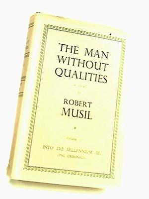 The Man Without Qualities, Vol. 3 of 3: Into the Millennium, the Criminal (The Man Without Qualities #3)