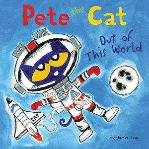 Pete the Cat: Out of This World by James Dean